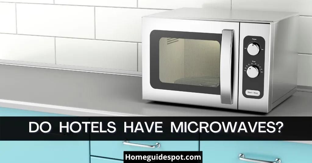 Do hotels have microwaves